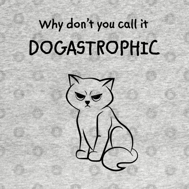 Why don't you call it dogastrophic by CharlieDF